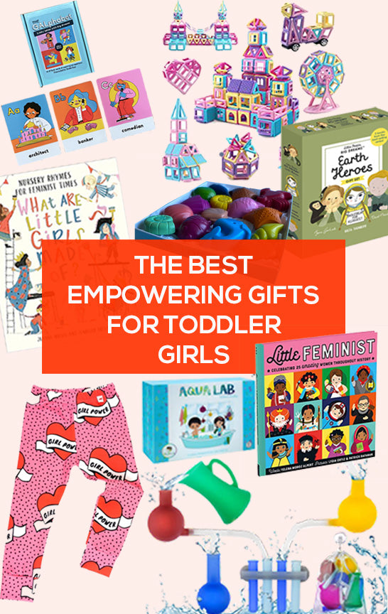 Gift Guide — Empowering Gifts for Toddler Girls 